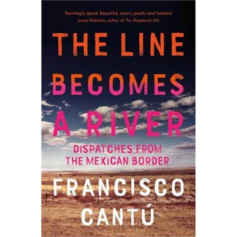 The Line Becomes A River (Paperback) - Francisco Cantu